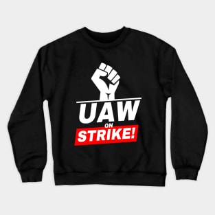 UAW Strong All day long - UAW STRIKE Crewneck Sweatshirt